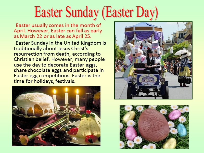 Easter usually comes in the month of April. However, Easter can fall as early